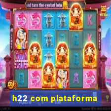 h22 com plataforma